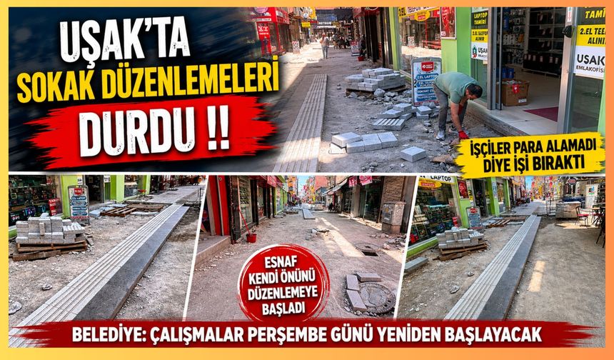 Uşak'ta Sokak Düzenleme Çalışmaları Durdu! İşçiler İş Bıraktı, Esnaf Kendi Önlemini Almaya Başladı