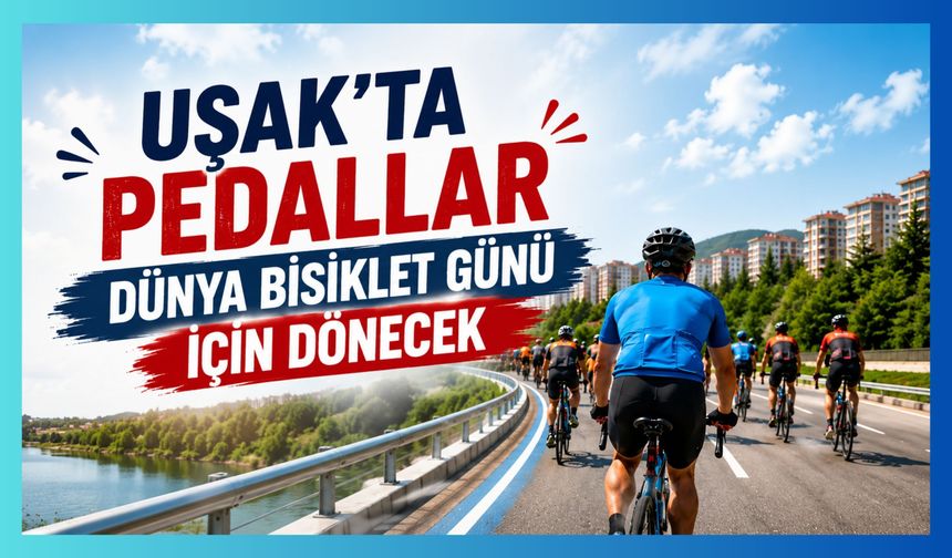 Uşak'ta Pedallar Dünya Bisiklet Günü İçin Dönecek