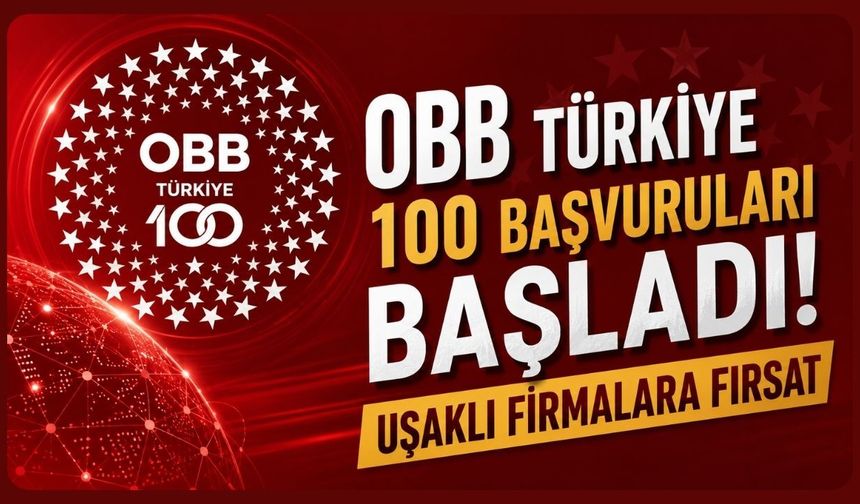 OBB Türkiye 100 Başvuruları Başladı! Uşaklı Firmalara Fırsat