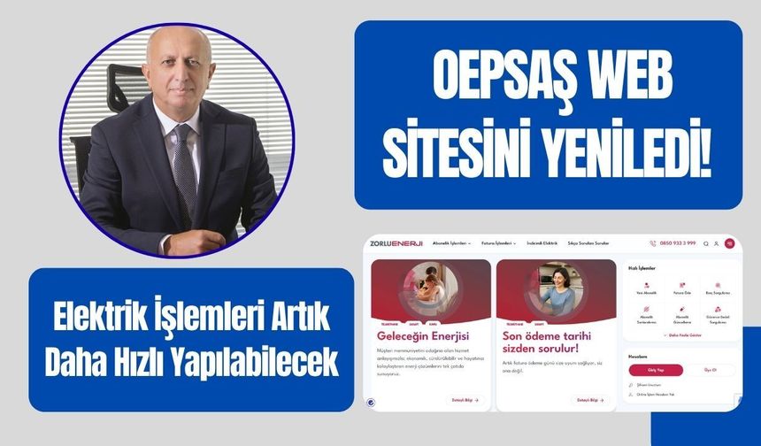 OEPSAŞ Web Sitesini Yeniledi! Elektrik İşlemleri Artık Daha Hızlı Yapılabilecek