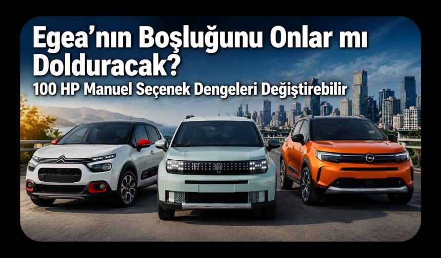 Egea’nın Boşluğunu Onlar mı Dolduracak? 100 HP Manuel Seçenek Dengeleri Değiştirebilir