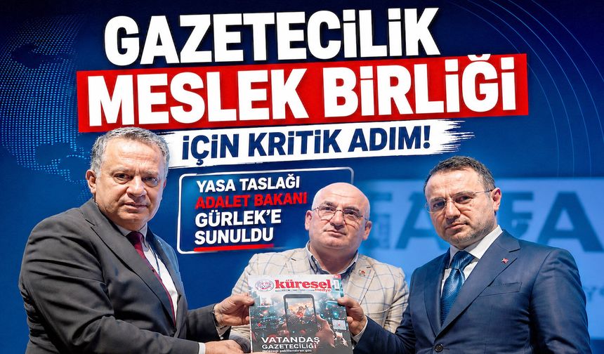 Gazetecilik Meslek Birliği İçin Kritik Adım! Yasa Taslağı Adalet Bakanı Gürlek’e Sunuldu