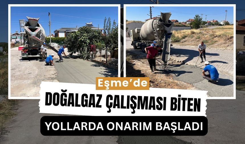 Eşme’de Doğalgaz Çalışması Biten Yollarda Onarım Başladı