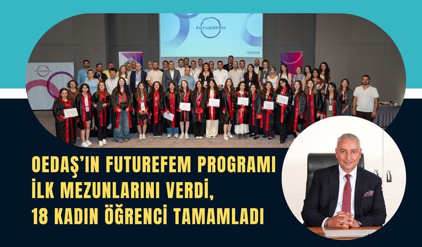 OEDAŞ’ın FutureFem Programı İlk Mezunlarını Verdi, 18 Kadın Öğrenci Tamamladı