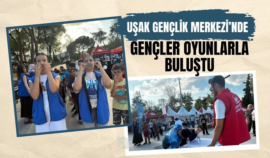 Uşak Gençlik Merkezi’nde Gençler Oyunlarla Buluştu