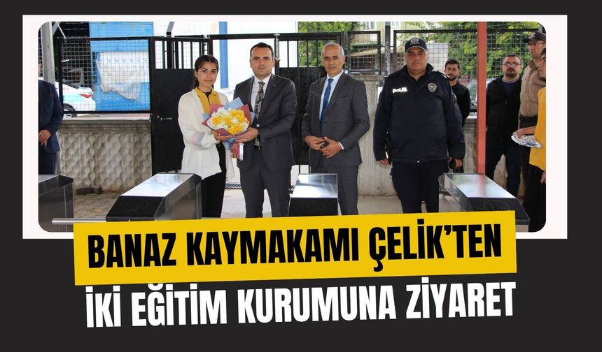 Banaz Kaymakamı Çelik’ten İki Eğitim Kurumuna Ziyaret