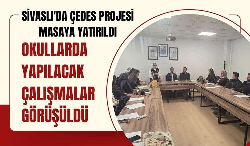 Sivaslı'da ÇEDES Projesi Masaya Yatırıldı, Okullarda Yapılacak Çalışmalar Görüşüldü