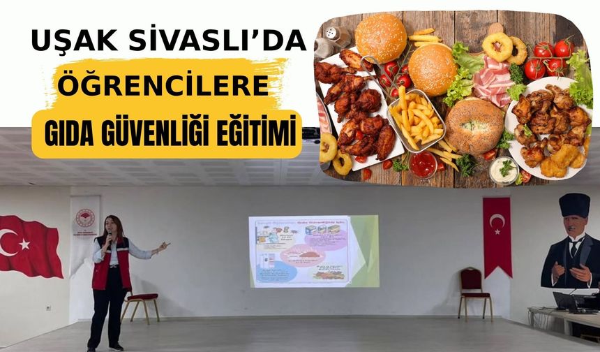 Uşak Sivaslı’da Öğrencilere Gıda Güvenliği Eğitimi