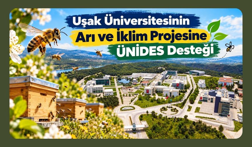 Uşak Üniversitesinin Arı ve İklim Projesine ÜNİDES Desteği