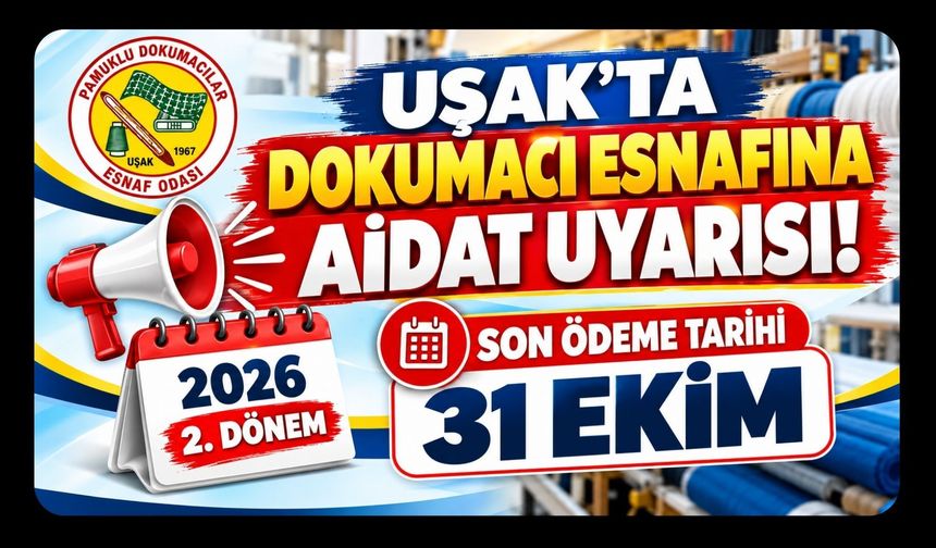 Uşak’ta Dokumacı Esnafına Aidat Uyarısı! Son Ödeme Tarihi 31 Ekim