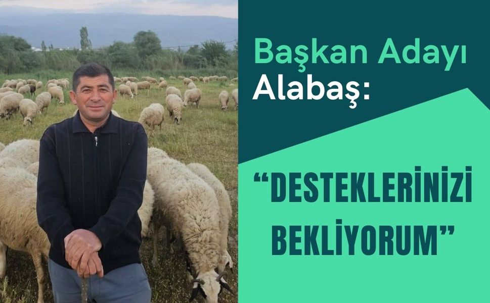 Başkan Adayı Alabaş: “Desteklerinizi Bekliyorum”