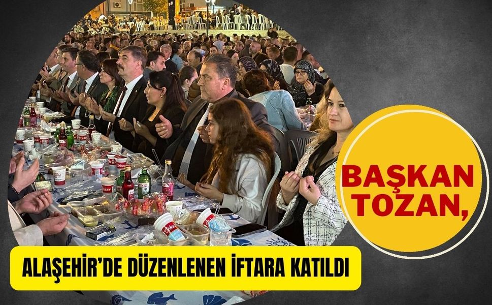 Başkan Tozan, Alaşehir’de Düzenlenen İftara Katıldı