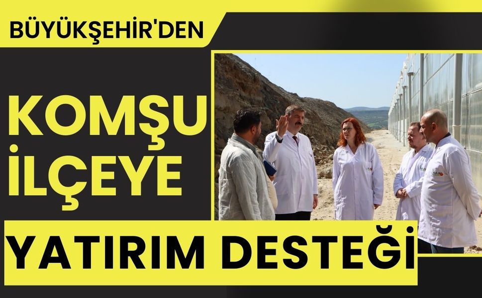 Büyükşehir'den Komşu İlçeye Yatırım Desteği