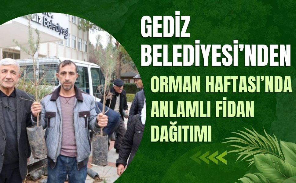 Gediz Belediyesi’nden Orman Haftası’nda Anlamlı Fidan Dağıtımı