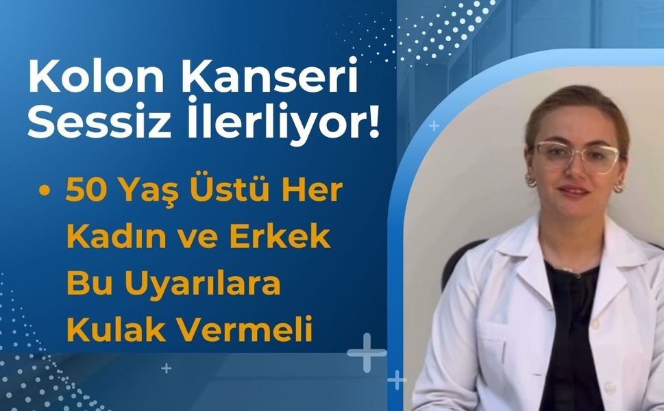 Kolon Kanseri Sessiz İlerliyor! 50 Yaş Üstü Her Kadın ve Erkek Bu Uyarılara Kulak Vermeli