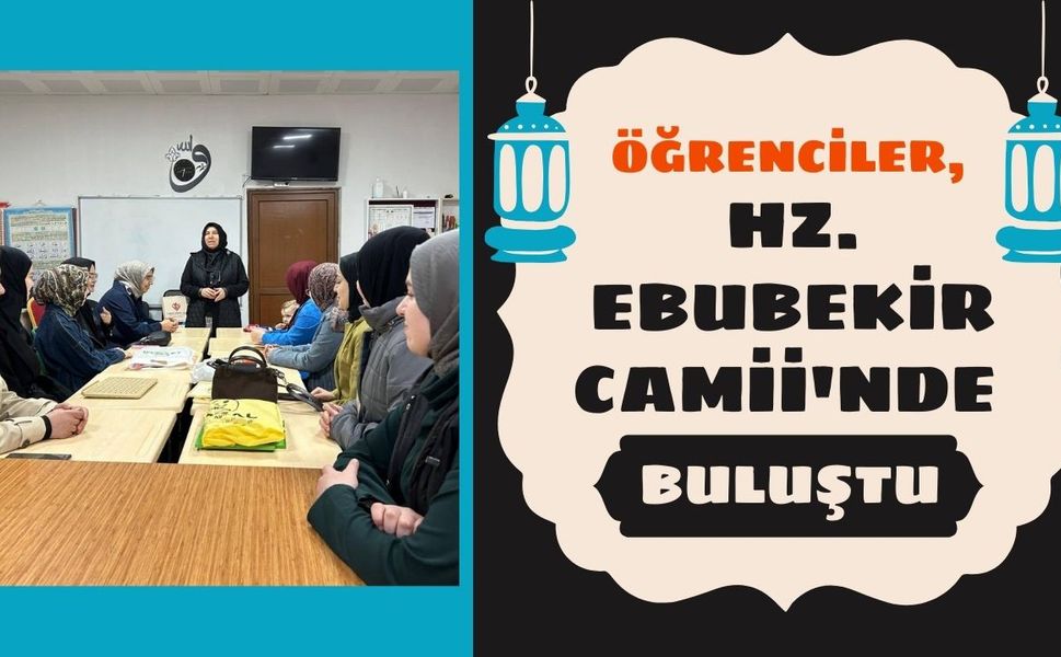 Öğrenciler, Hz. Ebubekir Camii'nde Buluştu