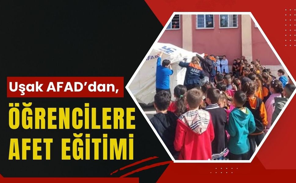 Uşak AFAD’dan, Öğrencilere Afet Eğitimi