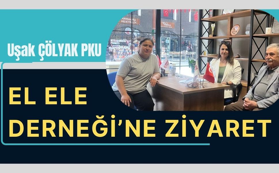 Uşak ÇÖLYAK PKU El Ele Derneği’ne Ziyaret