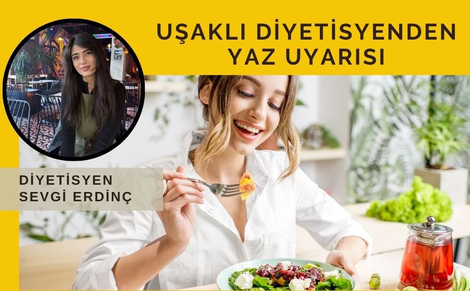 Uşaklı Diyetisyenden Yaz Uyarısı