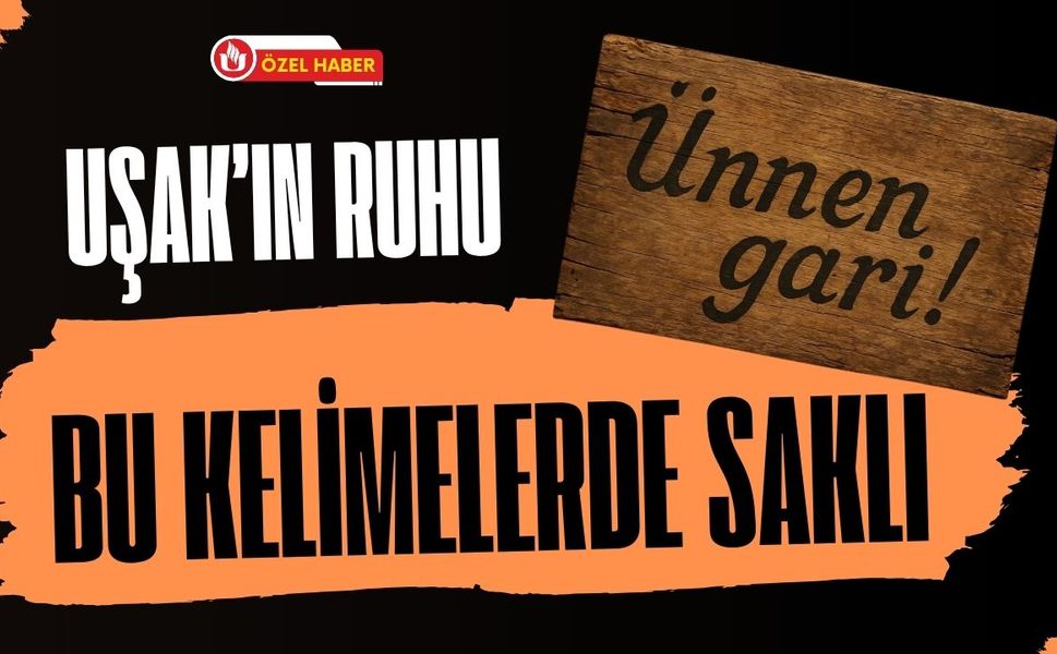 Uşak’ın Ruhu Bu Kelimelerde Saklı
