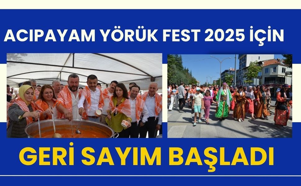 ACIPAYAM YÖRÜK FEST 2025 İÇİN GERİ SAYIM BAŞLADI