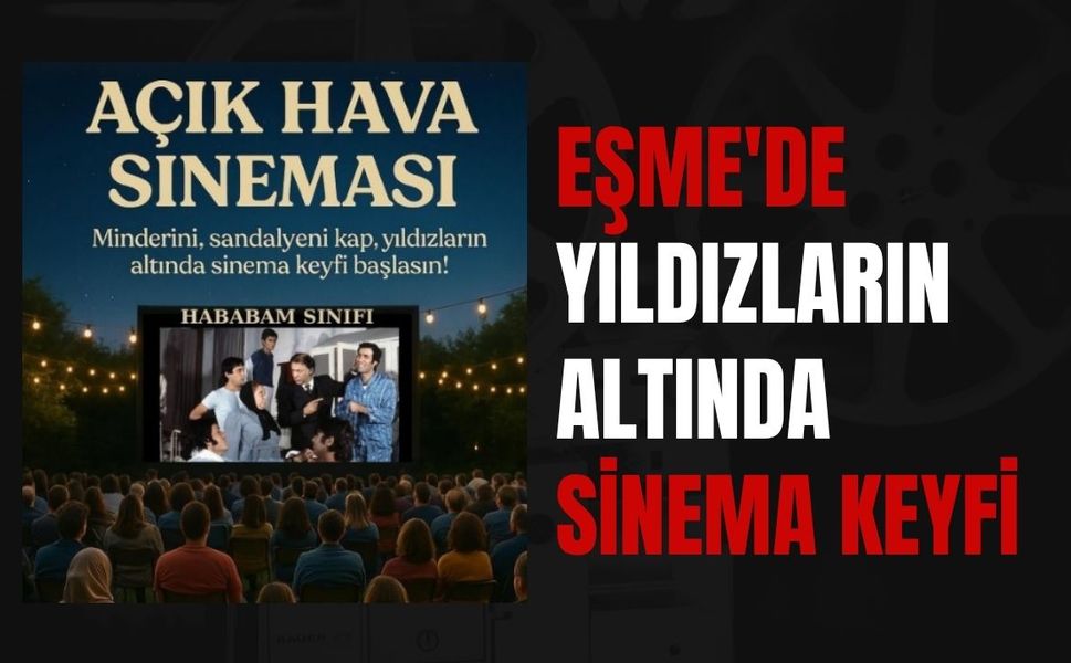 Eşme'de Yıldızların Altında Sinema Keyfi