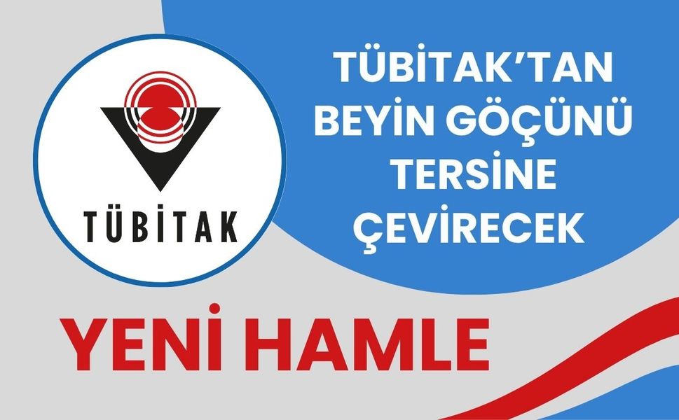 TÜBİTAK’tan Beyin Göçünü Tersine Çevirecek Yeni Hamle