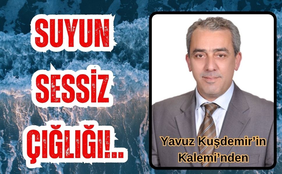 Suyun Sessiz Çığlığı!..