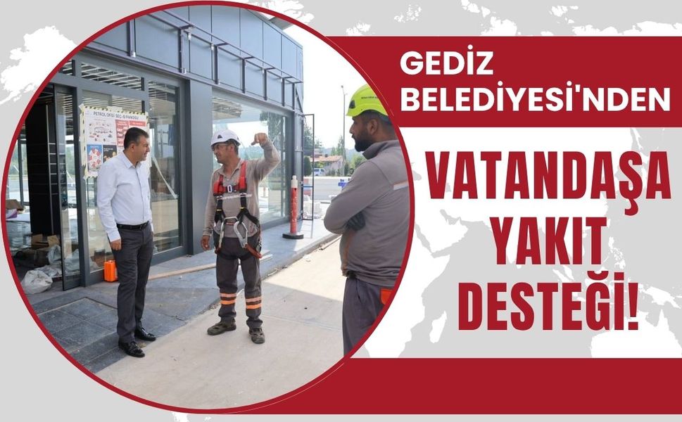 Gediz Belediyesi'nden Vatandaşa Yakıt Desteği!