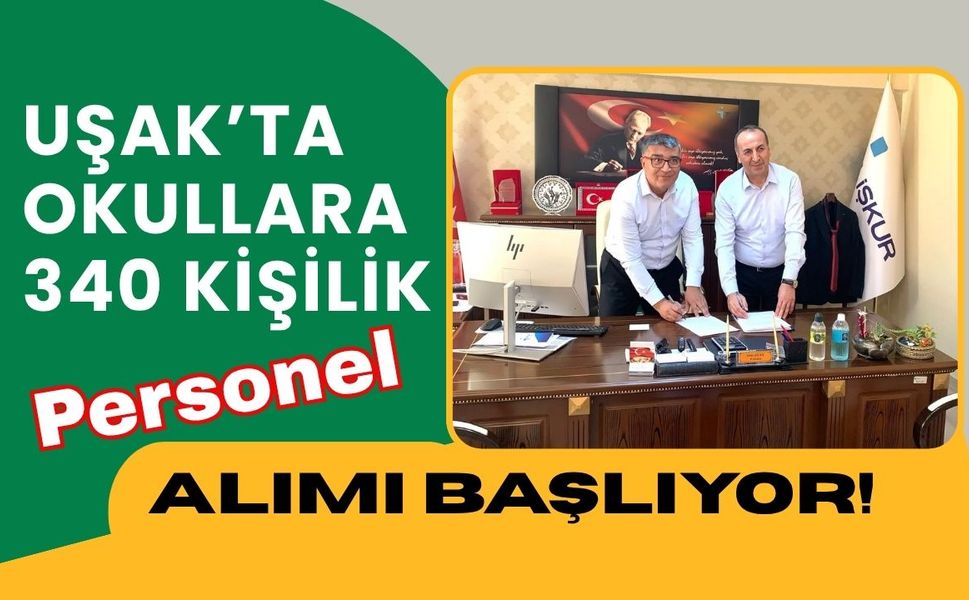 Uşak'ta Okullara 340 Kişilik Personel Alımı Başlıyor!