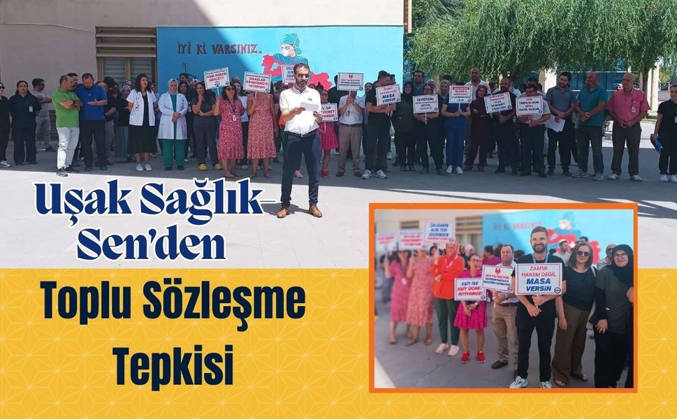 Uşak Sağlık-Sen’den Toplu Sözleşme Tepkisi