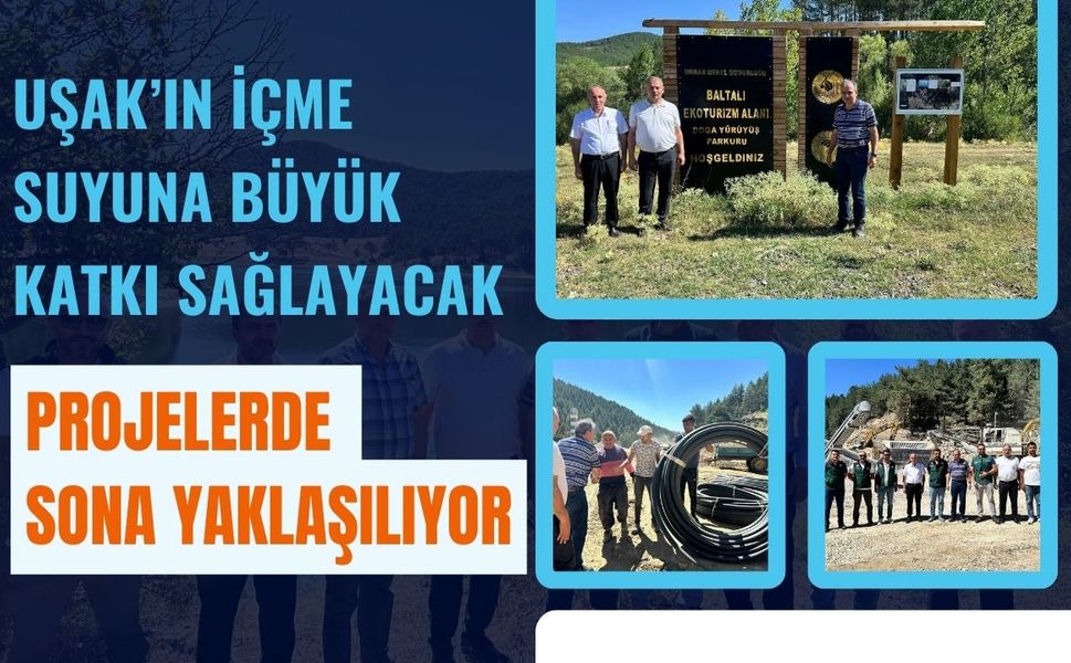 Uşak’ın İçme Suyuna Büyük Katkı Sağlayacak Projelerde Sona Yaklaşılıyor