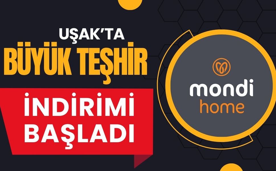 MondiHome Uşak’ta Büyük Teşhir İndirimi Başladı