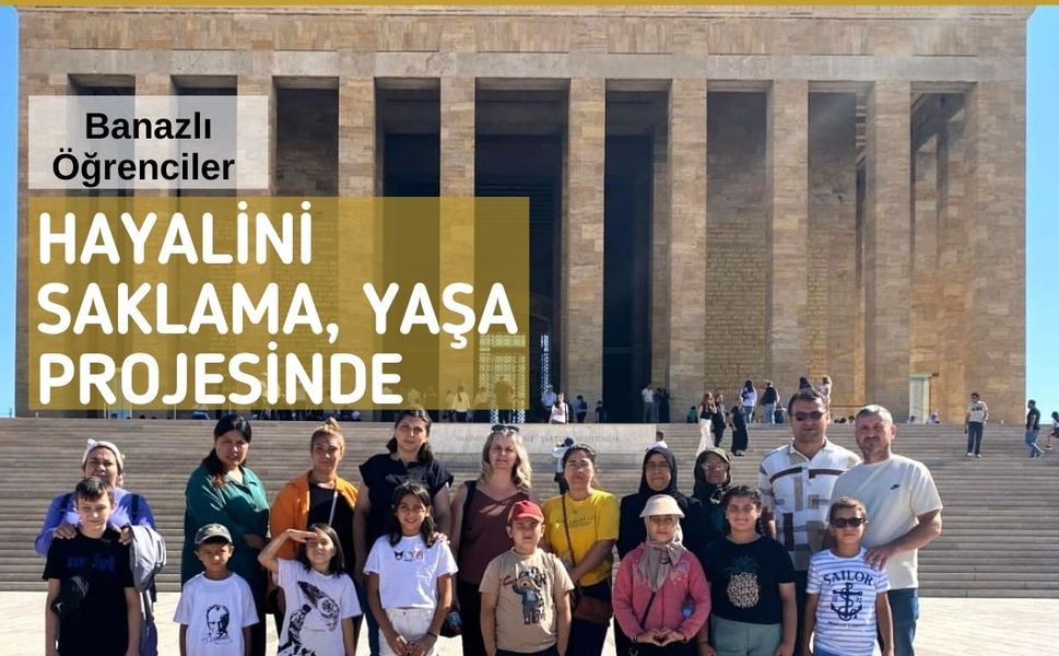 Banazlı Öğrenciler “Hayalini Saklama, Yaşa” Projesinde