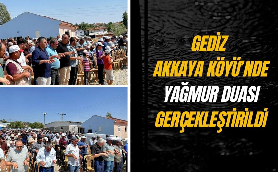 Gediz Akkaya Köyü’nde Yağmur Duası Gerçekleştirildi