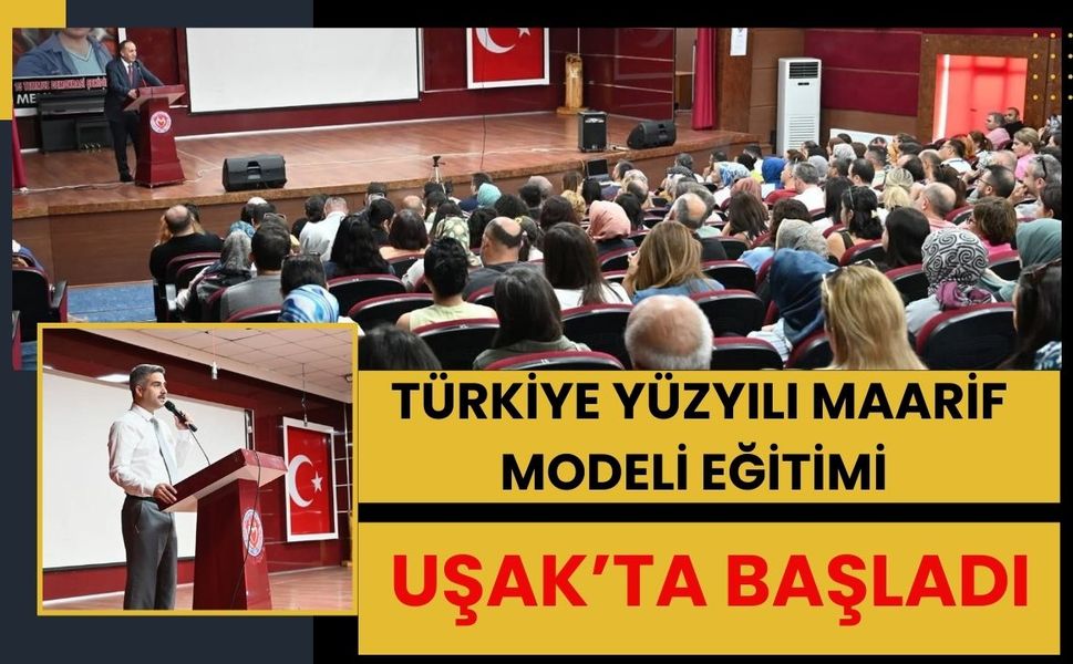 Türkiye Yüzyılı Maarif Modeli Eğitimi Uşak’ta Başladı