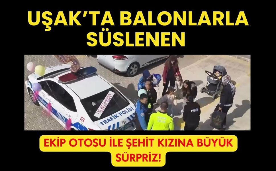 Süslenen Ekip Otosuyla Şehit Kızına Büyük Sürpriz!