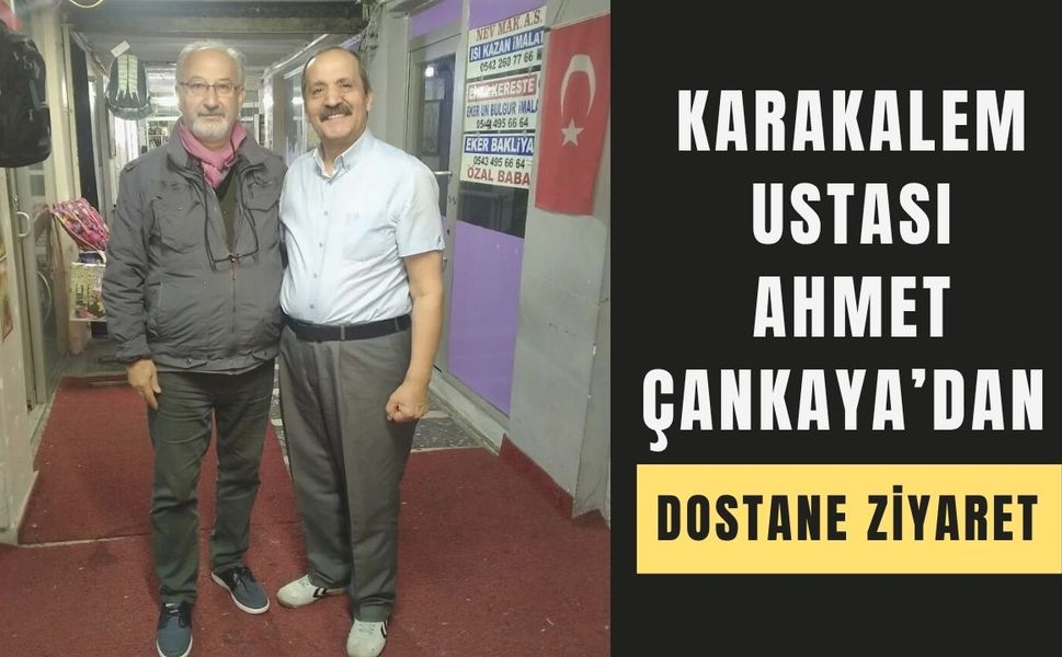 Karakalem Ustası Ahmet Çankaya’dan Dostane Ziyaret