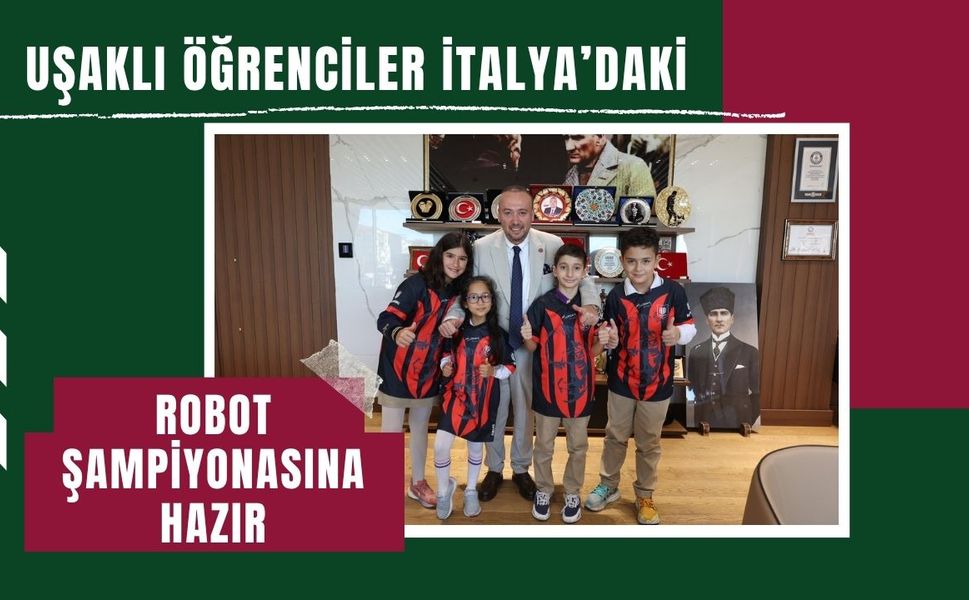 Uşaklı Öğrenciler İtalya’daki Robot Şampiyonasına Hazır