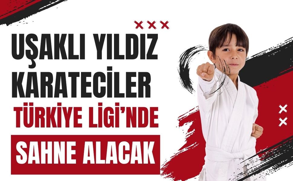 Uşaklı Yıldız Karateciler Türkiye Ligi’nde Sahne Alacak