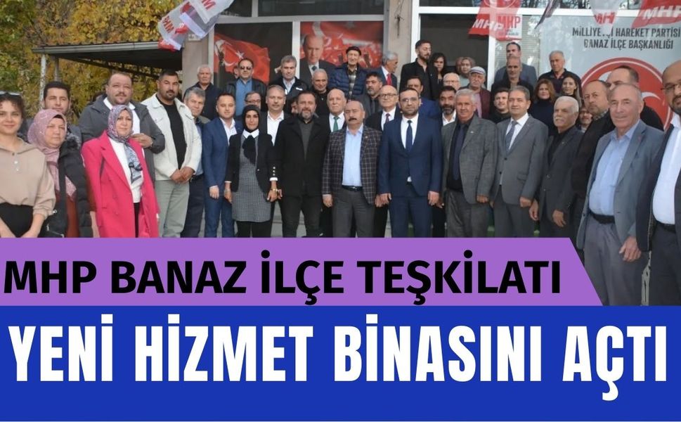 MHP Banaz İlçe Teşkilatı Yeni Hizmet Binasını Açtı