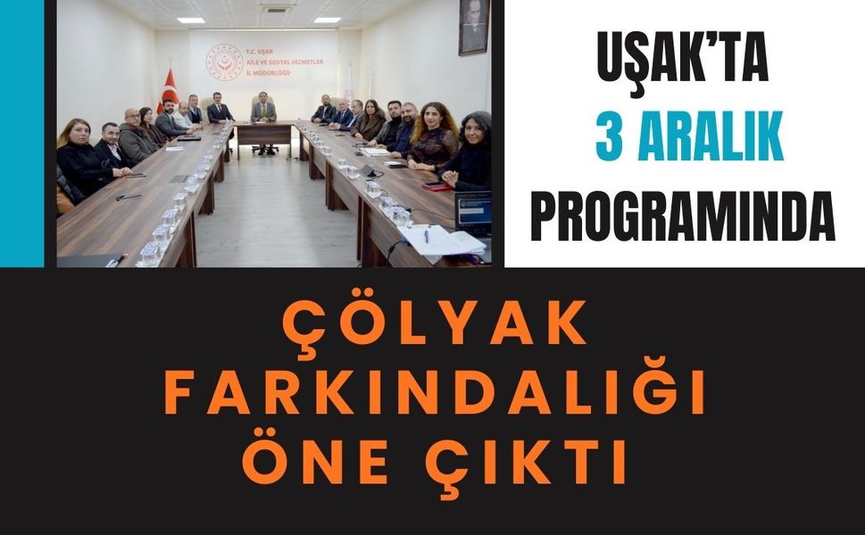 Uşak’ta 3 Aralık Programında Çölyak Farkındalığı Öne Çıktı