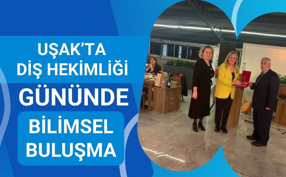 Uşak’ta Diş Hekimliği Gününde Bilimsel Buluşma