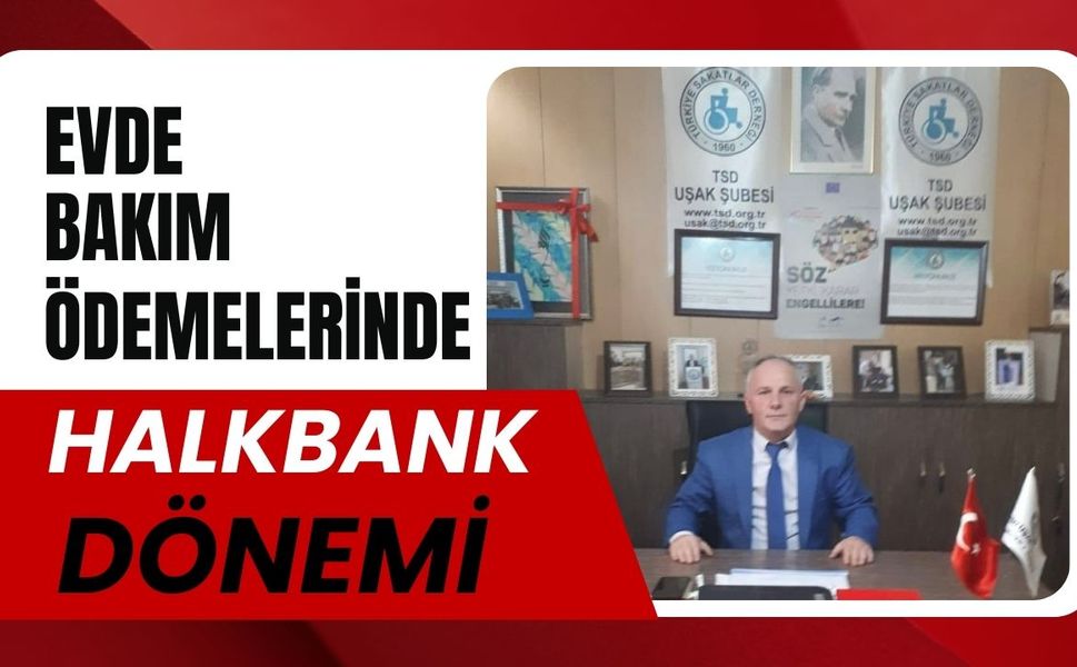 Evde Bakım Ödemelerinde Halkbank Dönemi