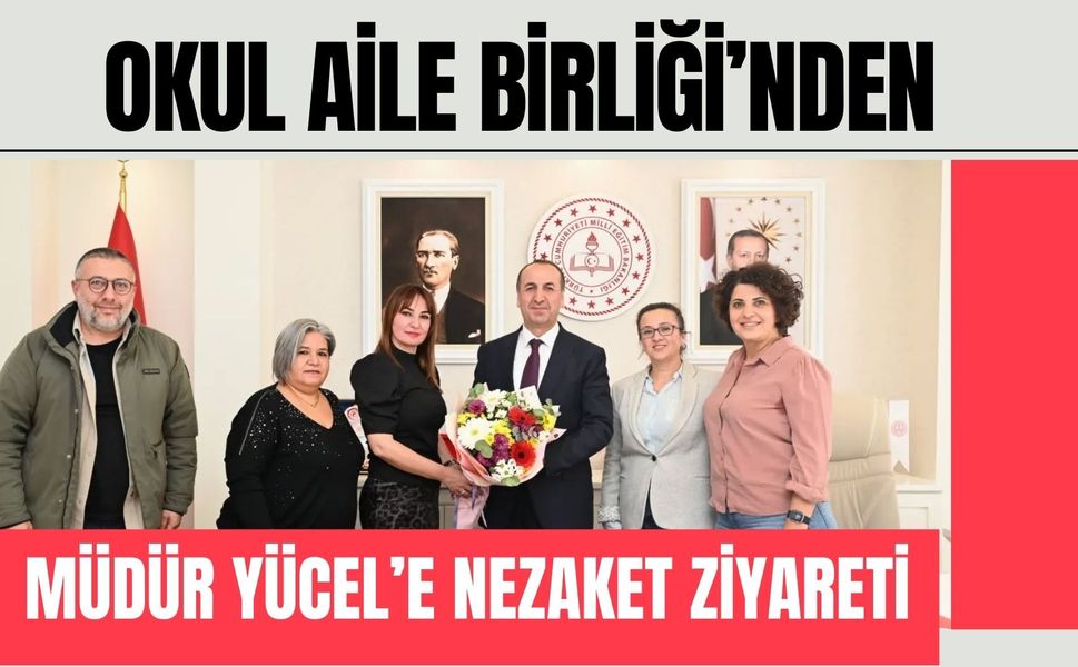 Okul Aile Birliği’nden Müdür Yücel’e Nezaket Ziyareti