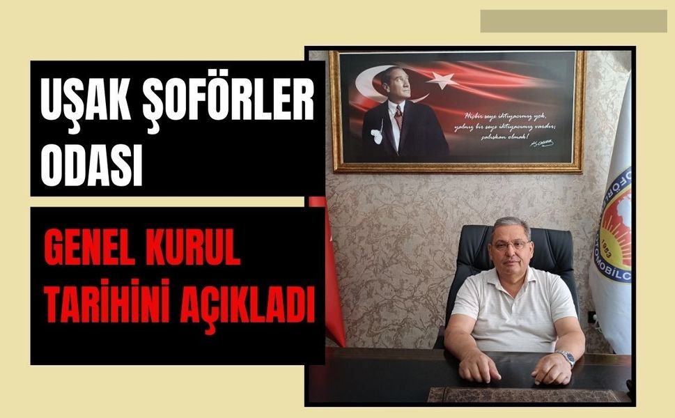 Uşak Şoförler Odası Genel Kurul Tarihini Açıkladı