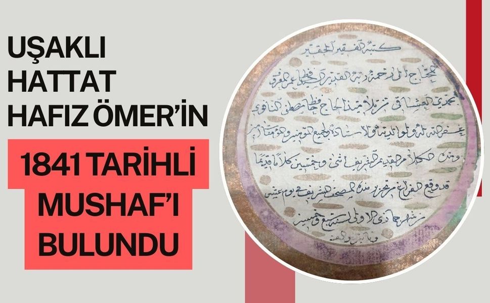 Uşaklı Hattat Hafız Ömer’in 1841 Tarihli Mushaf’ı Bulundu