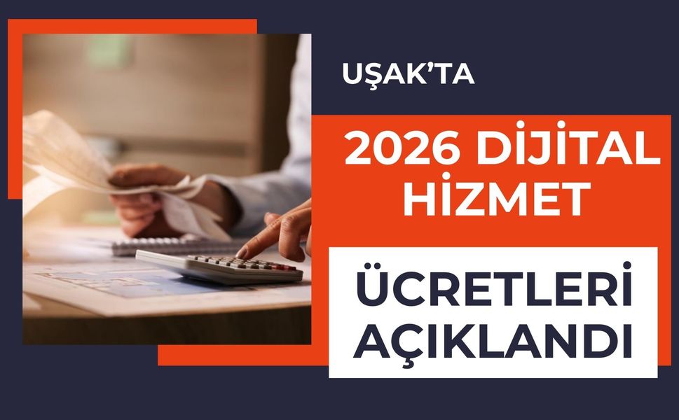 Uşak’ta 2026 Dijital Hizmet Ücretleri Açıklandı