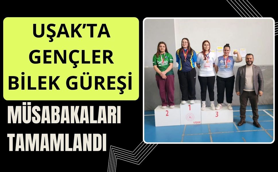 Uşak’ta Gençler Bilek Güreşi Müsabakaları Tamamlandı