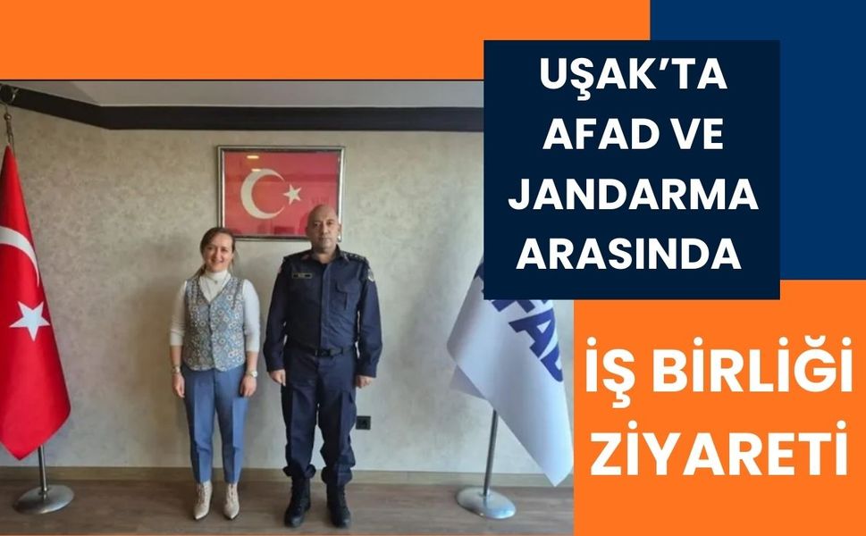 Uşak’ta AFAD ve Jandarma Arasında İş Birliği Ziyareti